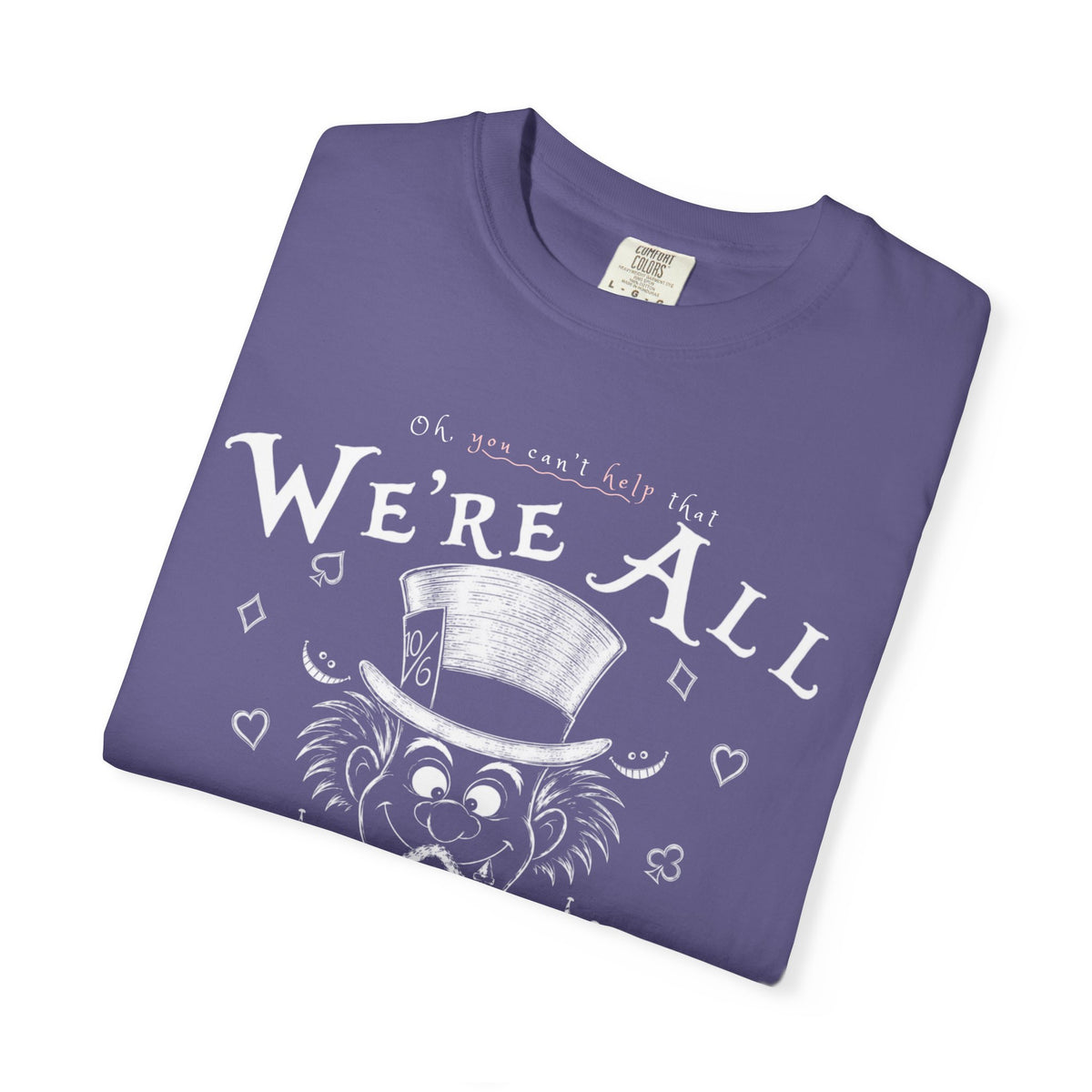 We're All Mad Tee